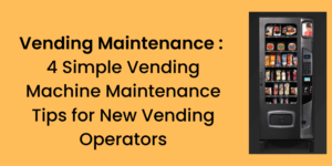 Vending Machine Maintenance Tips